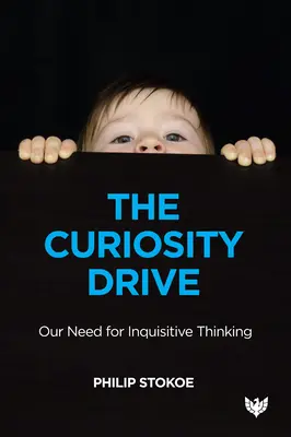 The Curiosity Drive: A kíváncsi gondolkodás iránti igényünk - The Curiosity Drive: Our Need for Inquisitive Thinking