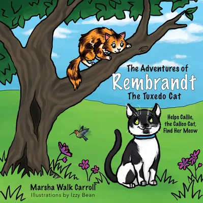 Rembrandt, a szmoking macska kalandjai: Segít Callie-nek, a calico-macskának megtalálni a nyávogását - The Adventures of Rembrandt the Tuxedo Cat: Helps Callie, the Calico Cat, Find Her Meow