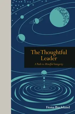 Gondolkodó vezetés: A Guide to Leading with Mind, Body and Soul (Útmutató az elmével, testtel és lélekkel való vezetéshez) - Thoughtful Leadership: A Guide to Leading with Mind, Body and Soul