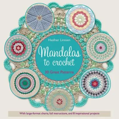 Mandalák horgolásra: 30 nagyszerű minta - Mandalas to Crochet: 30 Great Patterns