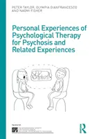 Személyes tapasztalatok a pszichózis és a kapcsolódó élmények pszichológiai terápiájáról - Personal Experiences of Psychological Therapy for Psychosis and Related Experiences