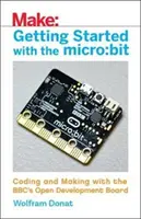 Kezdő lépések a Microval: Bit: Kódolás és készítés a Bbc nyílt fejlesztői táblájával - Getting Started with the Micro: Bit: Coding and Making with the Bbc's Open Development Board