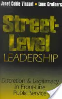 Street-Level Leadership: Diszkréció és legitimitás az első vonalbeli közszolgálatban - Street-Level Leadership: Discretion and Legitimacy in Front-Line Public Service