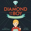 A gyémánt és a fiú: A gyémánt megalkotása és H. Tracy Hall élete - The Diamond and the Boy: The Creation of Diamonds & the Life of H. Tracy Hall