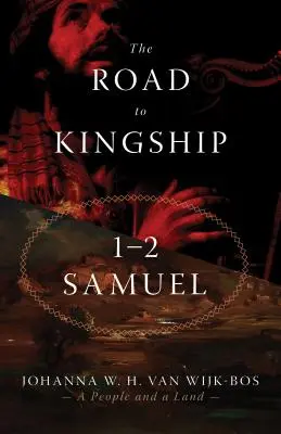 Az út a királysághoz: Sámuel 1-2. - The Road to Kingship: 1-2 Samuel