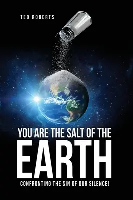 Te vagy a Föld sója: Szembeszállva hallgatásunk bűnével! - You are the Salt of the Earth: Confronting the Sin of our Silence!