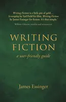 Fikcióírás - felhasználóbarát útmutató - Writing Fiction - a user-friendly guide