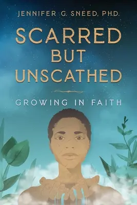 Sebhelyes, de sértetlen: Growing in Faith - Scarred But Unscathed: Growing in Faith