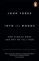 Into The Woods - Hogyan működnek a történetek és miért meséljük őket - Into The Woods - How Stories Work and Why We Tell Them