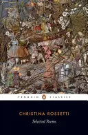 Christina Rossetti: Rossetti: Válogatott versek - Christina Rossetti: Selected Poems