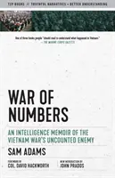 A számok háborúja: Egy hírszerzési emlékirat a vietnami háború megszámlálhatatlan ellenségéről - War of Numbers: An Intelligence Memoir of the Vietnam War's Uncounted Enemy