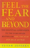 Érezd a félelmet és azon túl - Dinamikus technikák a Mindenképp megcsináláshoz - Feel The Fear & Beyond - Dynamic Techniques for Doing it Anyway