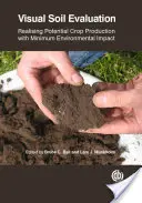 Vizuális talajértékelés: A potenciális növénytermesztés megvalósítása minimális környezeti hatás mellett - Visual Soil Evaluation: Realising Potential Crop Production with Minimum Environmental Impact