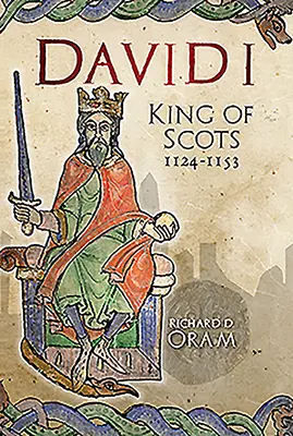 I: Dávid David: Skót király, 1124-1153 - David I: King of Scots, 1124-1153