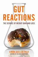 Bélreakciók: A súlygyarapodás és -vesztés tudománya - Gut Reactions: The Science of Weight Gain and Loss