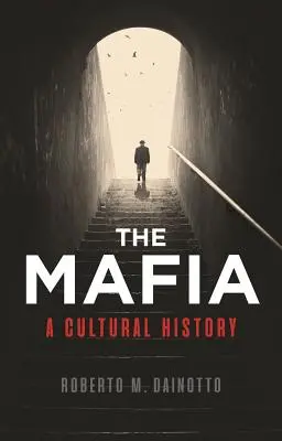 A maffia: kultúrtörténet - The Mafia: A Cultural History