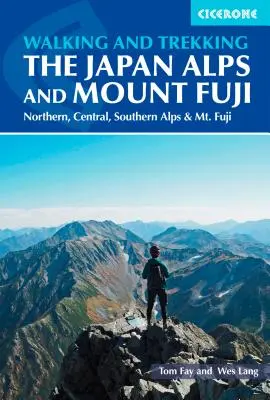 Túrázás és trekking a japán Alpokban és a Fuji hegyen: Északi-, Közép- és Déli-Alpok - Hiking and Trekking in the Japan Alps and Mount Fuji: Northern, Central and Southern Alps