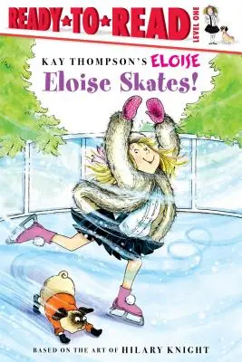 Eloise korcsolyázik!: Olvasásra kész 1. szint - Eloise Skates!: Ready-To-Read Level 1