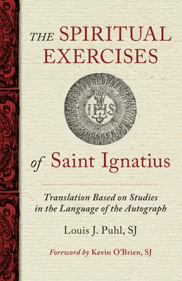 Szent Ignác Lelkigyakorlatai: Az autográf nyelvén végzett tanulmányok alapján - The Spiritual Exercises of St. Ignatius: Based on Studies in the Language of the Autograph