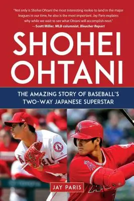 Shohei Ohtani: A baseball kétirányú japán szupersztárjának elképesztő története - Shohei Ohtani: The Amazing Story of Baseball's Two-Way Japanese Superstar