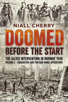 Odsouzeni k zániku před začátkem - Spojenecká intervence v Norsku 1940, 2. díl: Evakuace a další námořní operace - Doomed Before the Start - The Allied Intervention in Norway 1940, Volume 2: Evacuation and Further Naval Operations