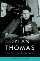 Dylan Thomas: Gyűjtött levelek 1. kötet - 1931-1939 - Dylan Thomas: The Collected Letters Volume 1 - 1931-1939