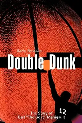 Double Dunk: A kecskeméti Manigault története - Double Dunk: The Story Earl the Goat Manigault