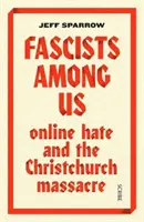 Fasiszták köztünk - az online gyűlölet és a christchurchi mészárlás - Fascists Among Us - online hate and the Christchurch massacre