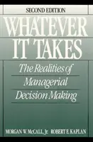 Amibe kerül - A vezetői döntéshozatal realitásai - Whatever it Takes - The Realities of Managerial Decision Making