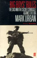 A nagyfiúk szabályai - Az SAS és az IRA elleni titkos harc - Big Boys' Rules - The SAS and the Secret Struggle Against the IRA