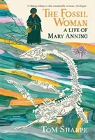 Fossil Woman - A Life of Mary Anning (Mary Anning élete) - Fossil Woman - A Life of Mary Anning