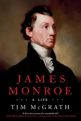 James Monroe: Monroe: A Life - James Monroe: A Life