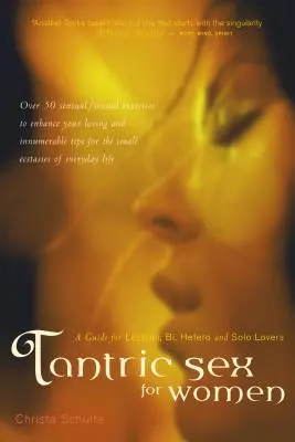 Tantrikus szex nőknek: Útmutató leszbikus, biszexuális, hetero és szóló szerelmesek számára - Tantric Sex for Women: A Guide for Lesbian, Bi, Hetero, and Solo Lovers