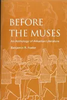 A múzsák előtt: Az akkád irodalom antológiája - Before the Muses: An Anthology of Akkadian Literature