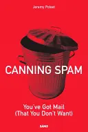 Canning Spam: Postát kaptál (amit nem akarsz) - Canning Spam: You've Got Mail (That You Don't Want)