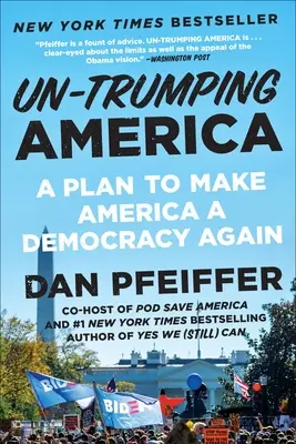 Un-Trumping America: Egy terv, hogy Amerika újra demokrácia legyen - Un-Trumping America: A Plan to Make America a Democracy Again