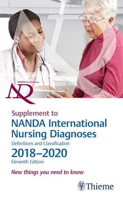 Kiegészítés a Nanda Nemzetközi ápolási diagnózisokhoz: Definitions and Classification, 2018-2020 (11. kiadás): Újdonságok, amiket tudnod kell - Supplement to Nanda International Nursing Diagnoses: Definitions and Classification, 2018-2020 (11th Edition): New Things You Need to Know