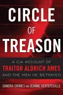 Az árulás köre: A CIA beszámolója az áruló Aldrich Amesről és az általa elárult emberekről - Circle of Treason: A CIA Account of Traitor Aldrich Ames and the Men He Betrayed