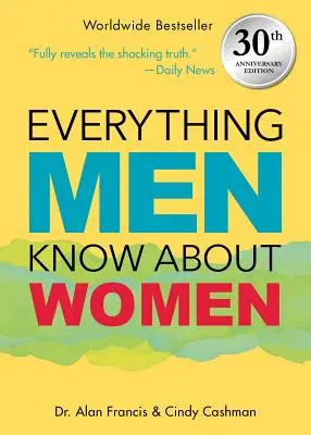 Minden, amit a férfiak a nőkről tudnak: 30. évfordulós kiadás - Everything Men Know about Women: 30th Anniversary Edition
