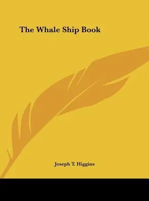 A bálnahajó-könyv - The Whale Ship Book