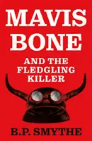 Mavis Bone és a szárnyas gyilkos - Mavis Bone and the Fledgling Killer