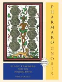 Pharmako/Gnózis, átdolgozott és frissített: Növénytanítók és a méregösvény - Pharmako/Gnosis, Revised and Updated: Plant Teachers and the Poison Path