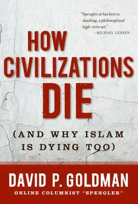 Hogyan halnak meg a civilizációk: (És miért haldoklik az iszlám is) - How Civilizations Die: (And Why Islam Is Dying Too)