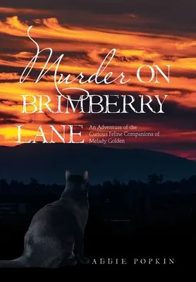 Gyilkosság a Brimberry Lane-en: Melady Golden különös macskatársainak kalandja - Murder on Brimberry Lane: An Adventure of the Curious Feline Companions of Melady Golden