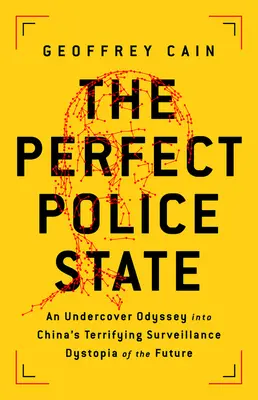 A tökéletes rendőrállam: Egy titkos Odüsszeia Kína félelmetes felügyeleti disztópiájába a jövőből - The Perfect Police State: An Undercover Odyssey Into China's Terrifying Surveillance Dystopia of the Future