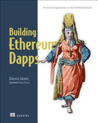 Ethereum Dappok építése: Decentralizált alkalmazások az Ethereum blokkláncon - Building Ethereum Dapps: Decentralized Applications on the Ethereum Blockchain