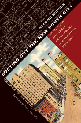 Az új déli város rendezése, második kiadás: Race, Class, and Urban Development in Charlotte, 1875-1975 - Sorting Out the New South City, Second Edition: Race, Class, and Urban Development in Charlotte, 1875-1975