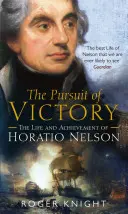 A győzelemre törekvés - Horatio Nelson élete és teljesítménye - Pursuit of Victory - The Life and Achievement of Horatio Nelson