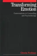 Az érzelmek átalakítása: Beszélgetések a tanácsadásban és a pszichoterápiában - Transforming Emotion: Conversations in Counselling and Psychotherapy