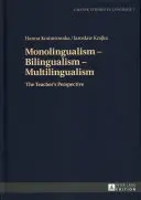 Egynyelvűség - Kétnyelvűség - Többnyelvűség: A tanár szemszögéből - Monolingualism - Bilingualism - Multilingualism: The Teacher's Perspective